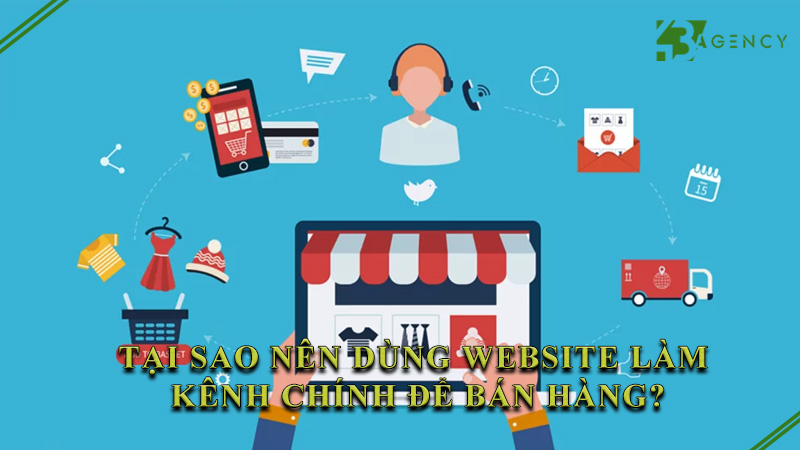tai-sao-nen-dung-website-lam-kenh-chinh-de-ban-hang-0