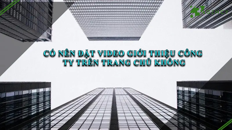 co-nen-dat-video-gioi-thieu-cong-ty-tren-trang-chu-khong-0