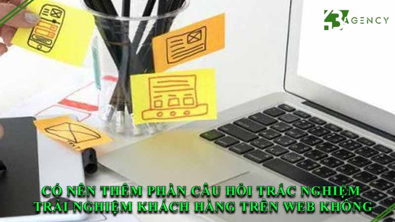 co-nen-them-phan-cau-hoi-trac-nghiem-trai-nghiem-khach-hang-tren-web-khong-0