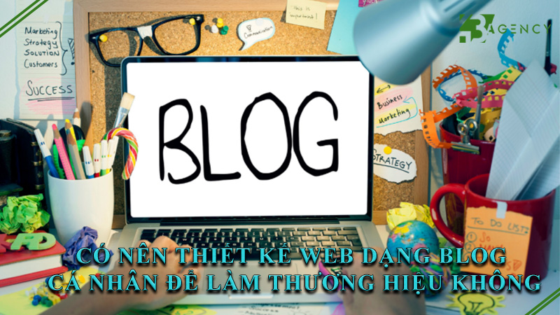 co-nen-thiet-ke-web-dang-blog-ca-nhan-de-lam-thuong-hieu-khong-0