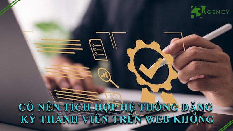 co-nen-tich-hop-he-thong-dang-ky-thanh-vien-tren-web-khong-0