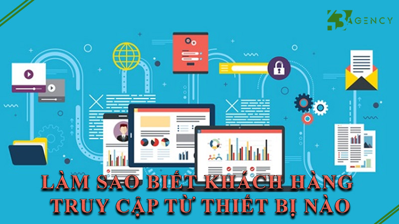 lam-sao-biet-khach-hang-truy-cap-tu-thiet-bi-nao-0