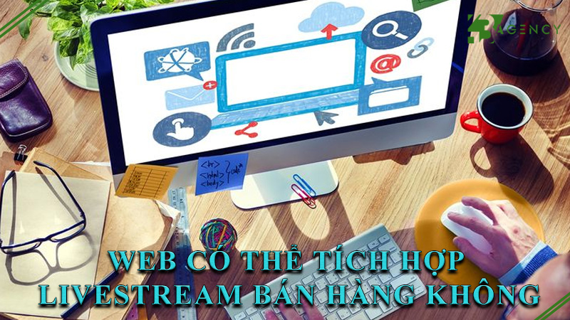 web-co-the-tich-hop-livestream-ban-hang-khong-0