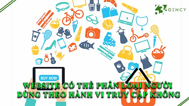 website-co-the-phan-loai-nguoi-dung-theo-hanh-vi-truy-cap-khong-0
